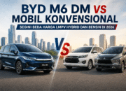 BYD M6 DM vs Mobil Konvensional: Segini Beda Harga LMPV Hybrid dan Bensin di 2026