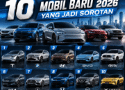 10 Mobil Baru 2026 yang Jadi Sorotan